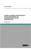 Arbeiten zufriedene Arbeiter besser? Zum Zusammenhang von Arbeitszufriedenheit und Arbeitsleistung