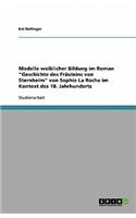 Modelle Weiblicher Bildung Im Roman "Geschichte Des Frauleins Von Sternheim" Von Sophie La Roche Im Kontext Des 18. Jahrhunderts