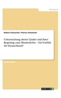 Untersuchung dreier Länder und ihrer Regelung zum Mindestlohn - Ein Vorbild für Deutschland?