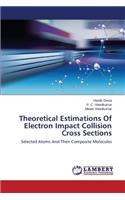 Theoretical Estimations Of Electron Impact Collision Cross Sections