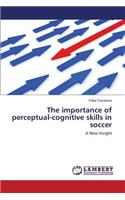 The importance of perceptual-cognitive skills in soccer