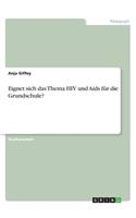 Eignet sich das Thema HIV und Aids für die Grundschule?
