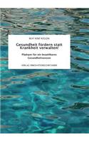 Gesundheit fördern statt Krankheit verwalten!