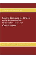 Inklusive Beschulung von Schülern mit sozial-emotionalem Förderbedarf - aber wie? (Gesamtausgabe)