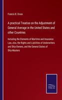 A practical Treatise on the Adjustment of General Average in the United States and other Countries