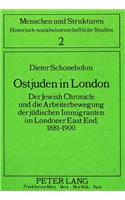Ostjuden in London: Der Jewish Chronicle Und Die Arbeiterbewegung Der Juedischen Immigranten Im Londoner East End, 1881-1900