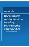 Entwicklung Einer Verhaltensorientierten Controlling-Konzeption Für Die Arbeitsverwaltung