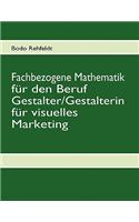 Fachbezogene Mathematik Fur Den Beruf Gestalter/Gestalterin Fur Visuelles Marketing