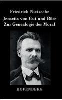 Jenseits von Gut und Böse / Zur Genealogie der Moral