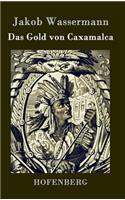Das Gold von Caxamalca: (German)