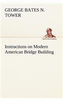 Instructions on Modern American Bridge Building