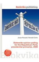 Statewide Opinion Polling for the Republican Party Presidential Primaries, 2008