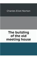 The building of the old meeting house: (English)