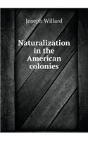 Naturalization in the American colonies: (English)
