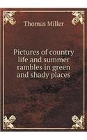 Pictures of Country Life and Summer Rambles in Green and Shady Places