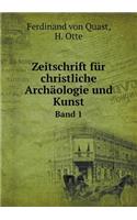 Zeitschrift Für Christliche Archäologie Und Kunst Band 1