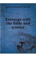 Evenings with the Bible and science