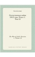 The War of 1812. Division 1. Volume 13: (Russian)