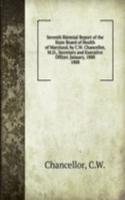Seventh Biennial Report of the State Board of Health of Maryland, by C.W. Chancellor, M.D., Secretary and Executive Officer. January, 1888.