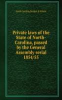 Private laws of the State of North-Carolina, passed by the General Assembly serial