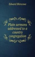 Plain sermons addressed to a country congregation