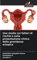 Uno studio sui fattori di rischio e sulla presentazione clinica della gravidanza ectopica