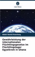 Gewährleistung der internationalen Flüchtlingsgesetze im Flüchtlingslager Egyeikrom in Ghana