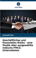 Geschäftliches und finanzielles Risiko - eine Studie über ausgewählte indische FMCG-Unternehmen