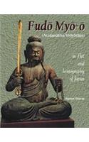 Fudo Myo-O: Acalanatha Vidyaraja in Art and Iconography of Japan