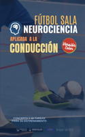 Fútbol sala. Neurociencia aplicada a la conducción: Concepto y 50 tareas para su entrenamiento (Versión Edición Color)