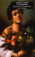Atributos y simbolos en el arte profano: diccionario de un lenguaje perdido