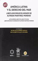 America Latina y el Derecho del Mar. Liber Amicorum en Honor de Alfredo Martinez Moreno