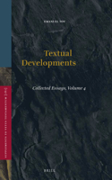 Textual Developments: Collected Essays, Volume 4