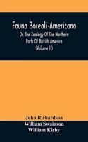 Fauna Boreali-Americana, Or, The Zoology Of The Northern Parts Of British America: Containing Descriptions Of The Objects Of Natural History Collected On The Late Northern Land Expeditions, Under Command Of Captain Sir John Frankli