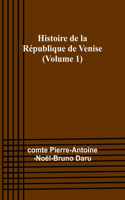 Histoire de la République de Venise (Volume 1)