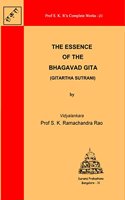 The Essence of the Bhagavad Gita (Prof S.K.R.'s Complete Works 20)