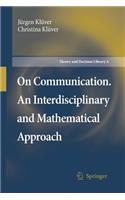 On Communication. an Interdisciplinary and Mathematical Approach