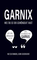 Garnix, wie du es dir gewunscht hast.