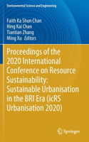 Proceedings of the 2020 International Conference on Resource Sustainability: Sustainable Urbanisation in the Bri Era (Icrs Urbanisation 2020)