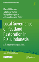 Local Governance of Peatland Restoration in Riau, Indonesia