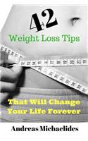 42 Weight Loss Tips That Will Change Your Life Forever.