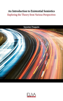 Introduction to Existential Semiotics: Exploring the Theory from Various Perspectives