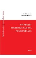 Un Projet Politique Global Pour L'Alsace