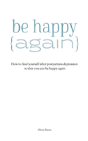 How To Be Happy Again