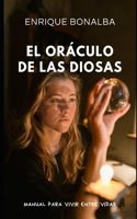 El Oráculo de las Diosas: Manual para vivir entre vidas(4 Despertar)