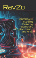 2025 Digital Alchemy Mastering Blockchain, Cryptocurrency, and NFTs.