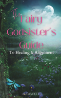 Fairy Godsister's Guide to Healing & Alignment