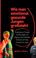 Wie man emotional gesunde Jungen großzieht