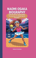 Naomi Osaka Biography: From Shy Girl to Tennis Queen The Journey of a Global Sports Sensation