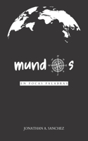 Mundos, en pocas palabras.